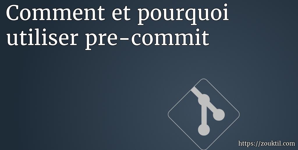 Comment et pourquoi utiliser pre-commit