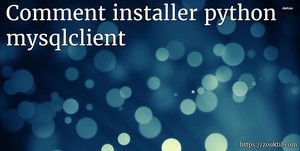 Comment installer python mysqlclient
